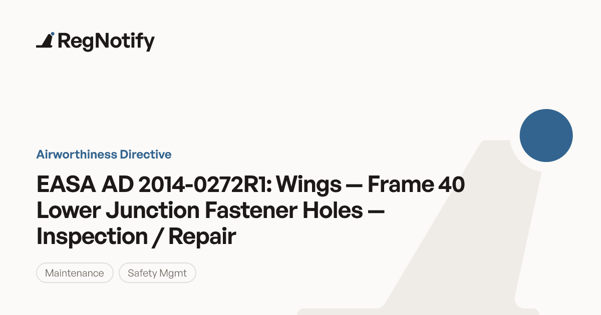 EASA AD 2014-0272R1 — Wings — Frame 40 Lower Junction Fastener Holes ...