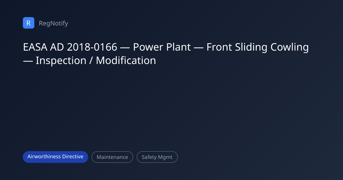 EASA AD 2018-0166 — Power Plant — Front Sliding Cowling — Inspection ...