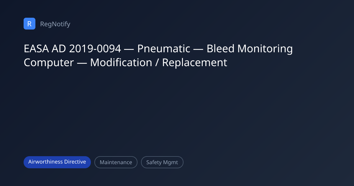 EASA AD 2019-0094 — Pneumatic — Bleed Monitoring Computer ...
