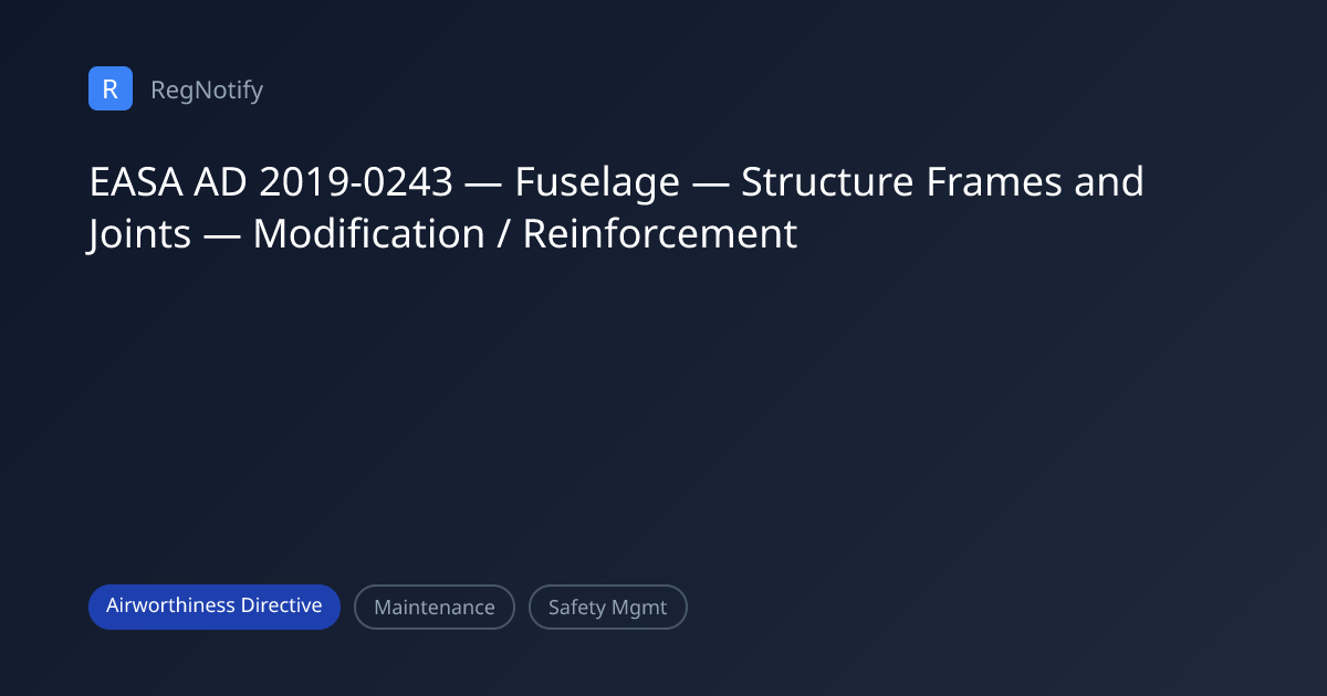 EASA AD 2019-0243 — Fuselage — Structure Frames and Joints ...