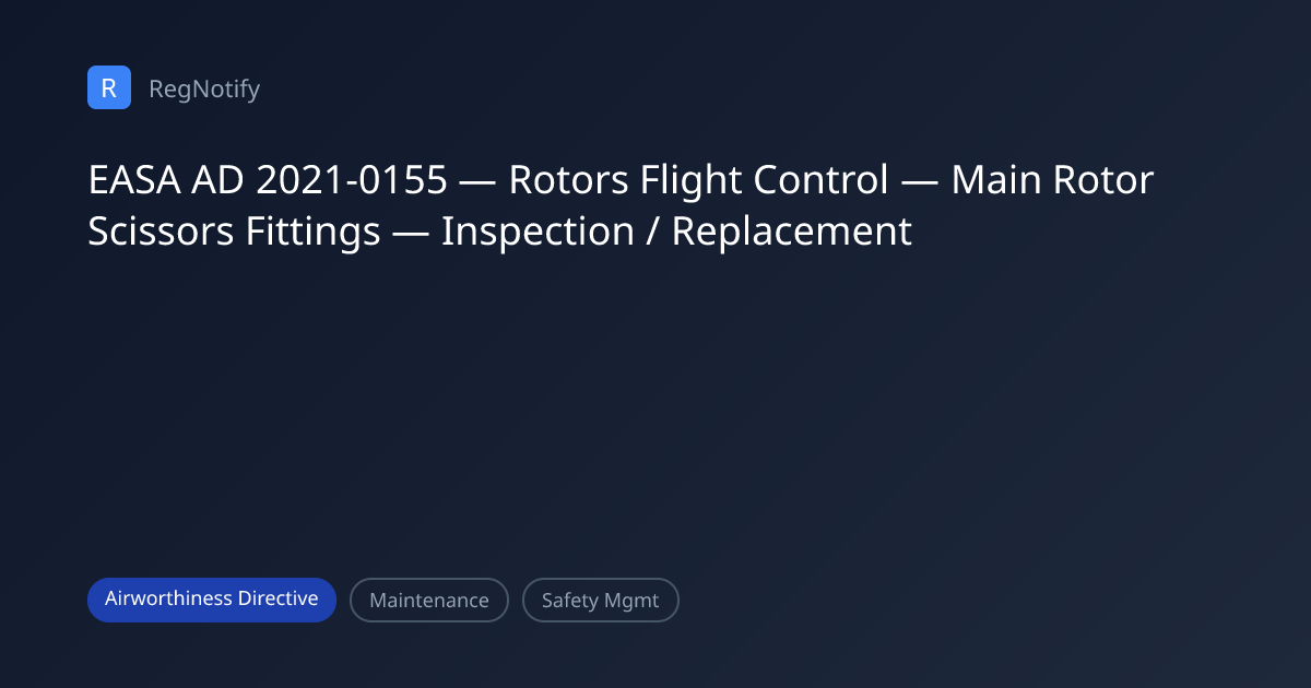 EASA AD 2021-0155 — Rotors Flight Control — Main Rotor Scissors ...