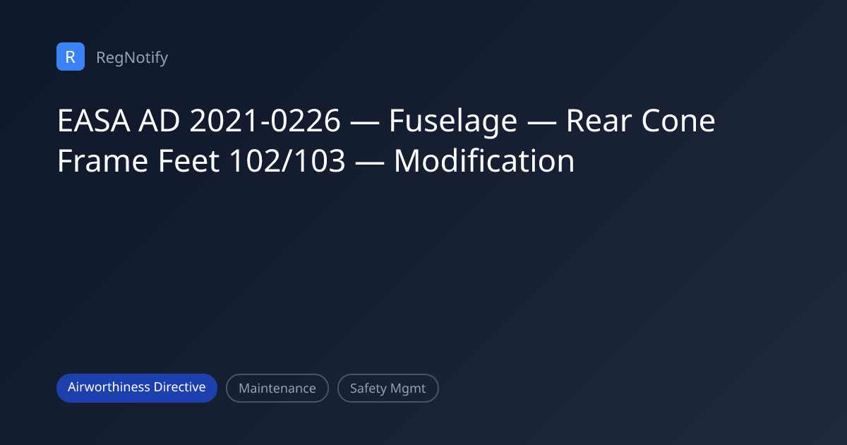 EASA AD 2021-0226 — Fuselage — Rear Cone Frame Feet 102/103 ...