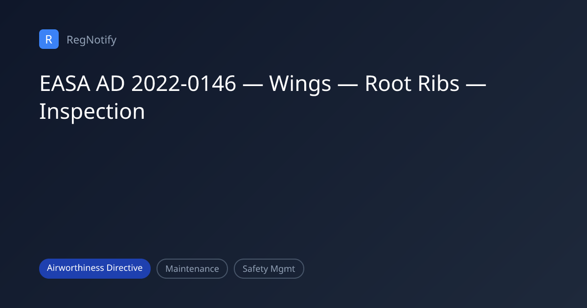 EASA AD 2022-0146 — Wings — Root Ribs — Inspection | RegNotify