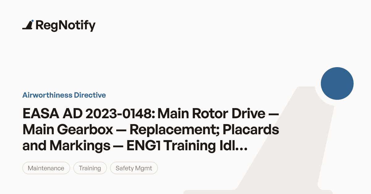 EASA AD 2023-0148 — Main Rotor Drive — Main Gearbox — Replacement ...