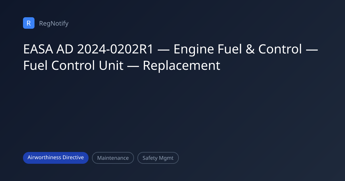 EASA AD 2024-0202R1 — Engine Fuel & Control — Fuel Control Unit ...