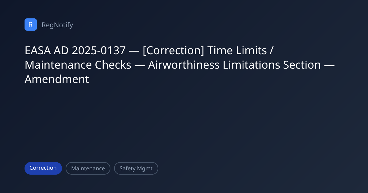 EASA AD 2025-0137 — [Correction] Time Limits / Maintenance Checks ...