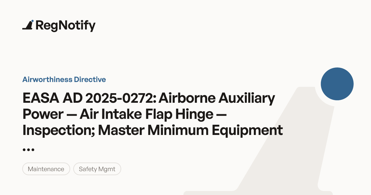 EASA AD 2025-0272 — Airborne Auxiliary Power — Air Intake Flap Hinge ...