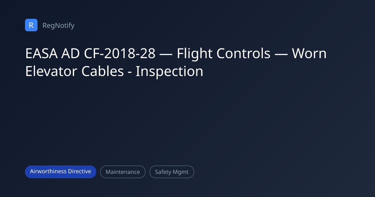 EASA AD CF-2018-28 — Flight Controls — Worn Elevator Cables ...