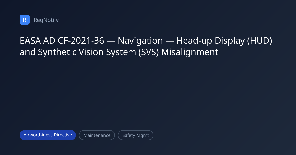 EASA AD CF-2021-36 — Navigation — Head-up Display (HUD) and Synthetic ...