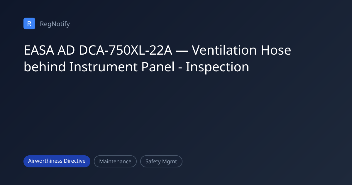 EASA AD DCA-750XL-22A — Ventilation Hose behind Instrument Panel ...