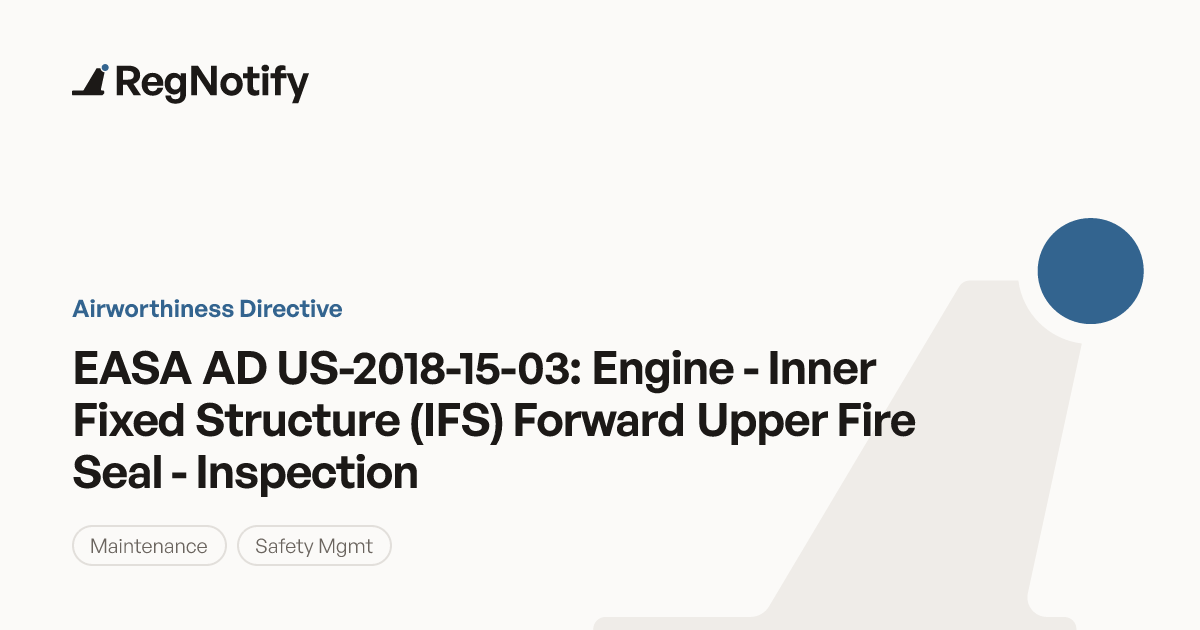 EASA AD US-2018-15-03 — Engine - Inner Fixed Structure (IFS) Forward ...