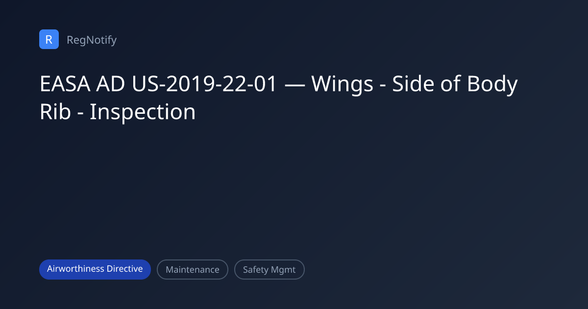 EASA AD US-2019-22-01 — Wings - Side of Body Rib - Inspection | RegNotify