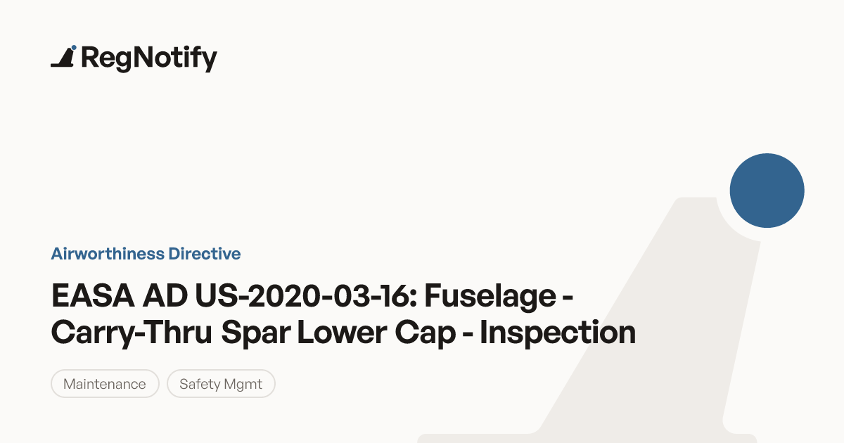 EASA AD US-2020-03-16 — Fuselage - Carry-Thru Spar Lower Cap ...